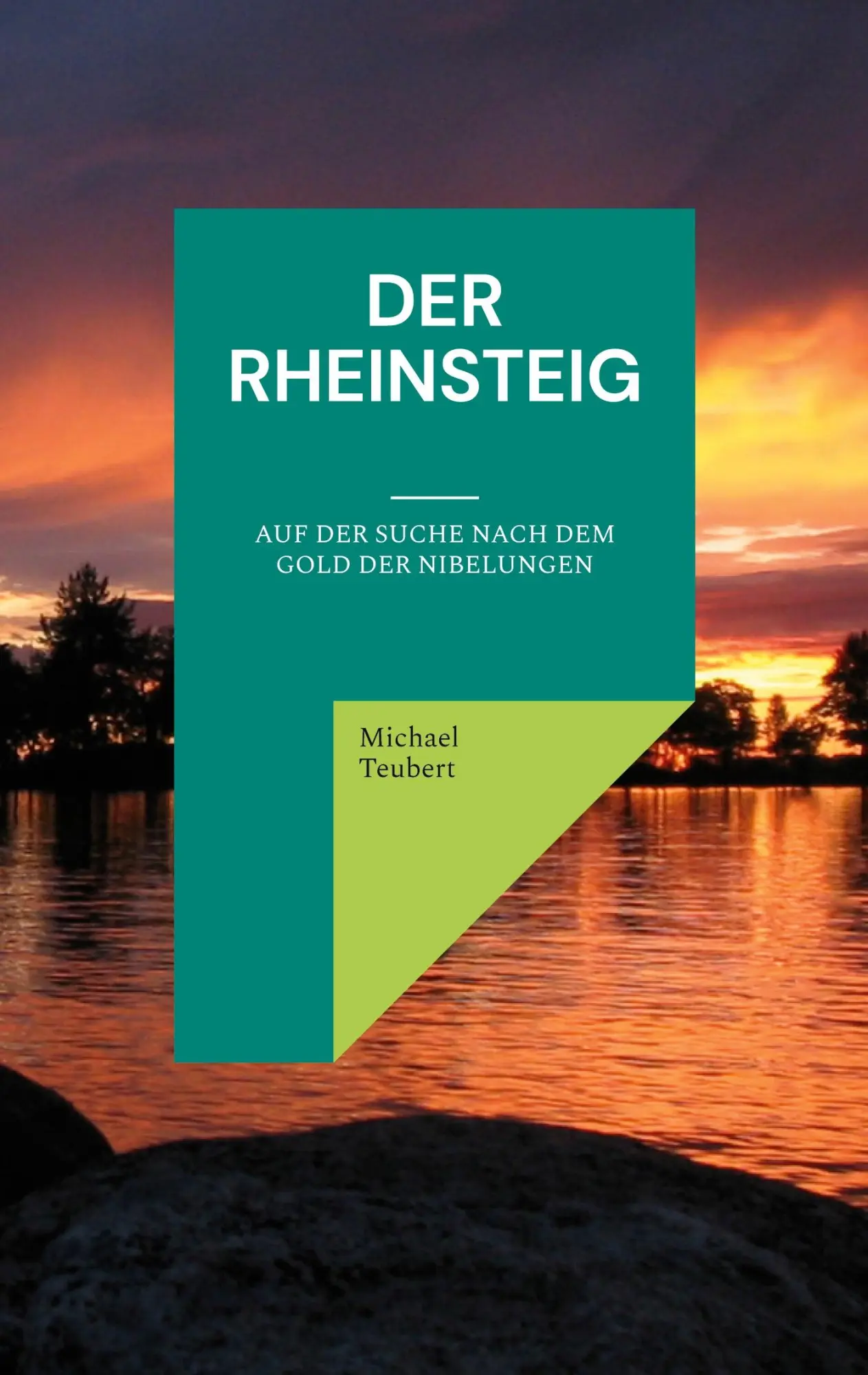Cover: 9783754313183 | Der Rheinsteig | Auf der Suche nach dem Gold der Nibelungen | Teubert