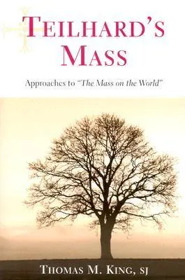 Cover: 9780809143283 | Teilhard's Mass | Approaches to the Mass on the World | Thomas M King