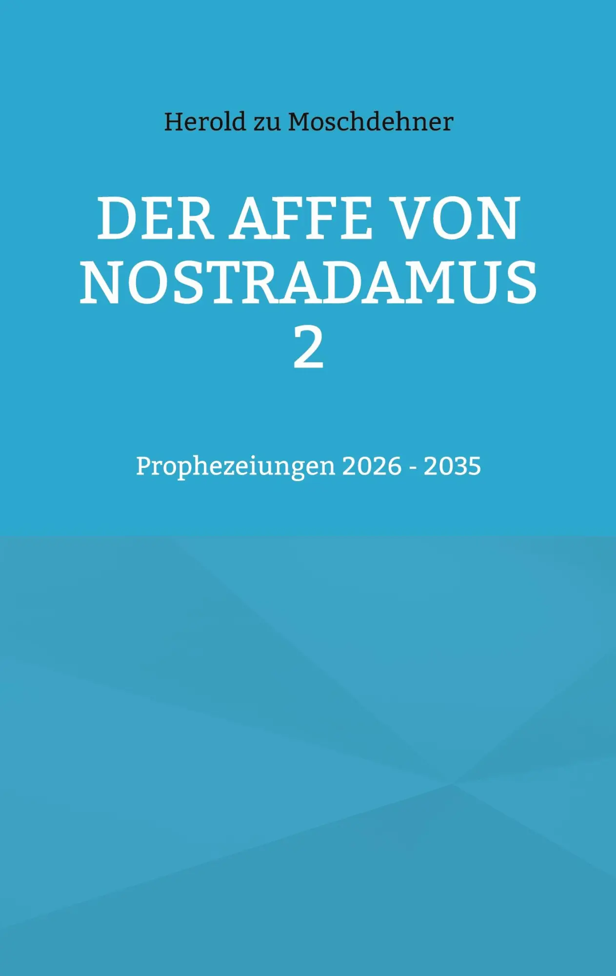 Cover: 9783757823283 | Der Affe von Nostradamus 2 | Prophezeiungen 2026 - 2035 | Moschdehner