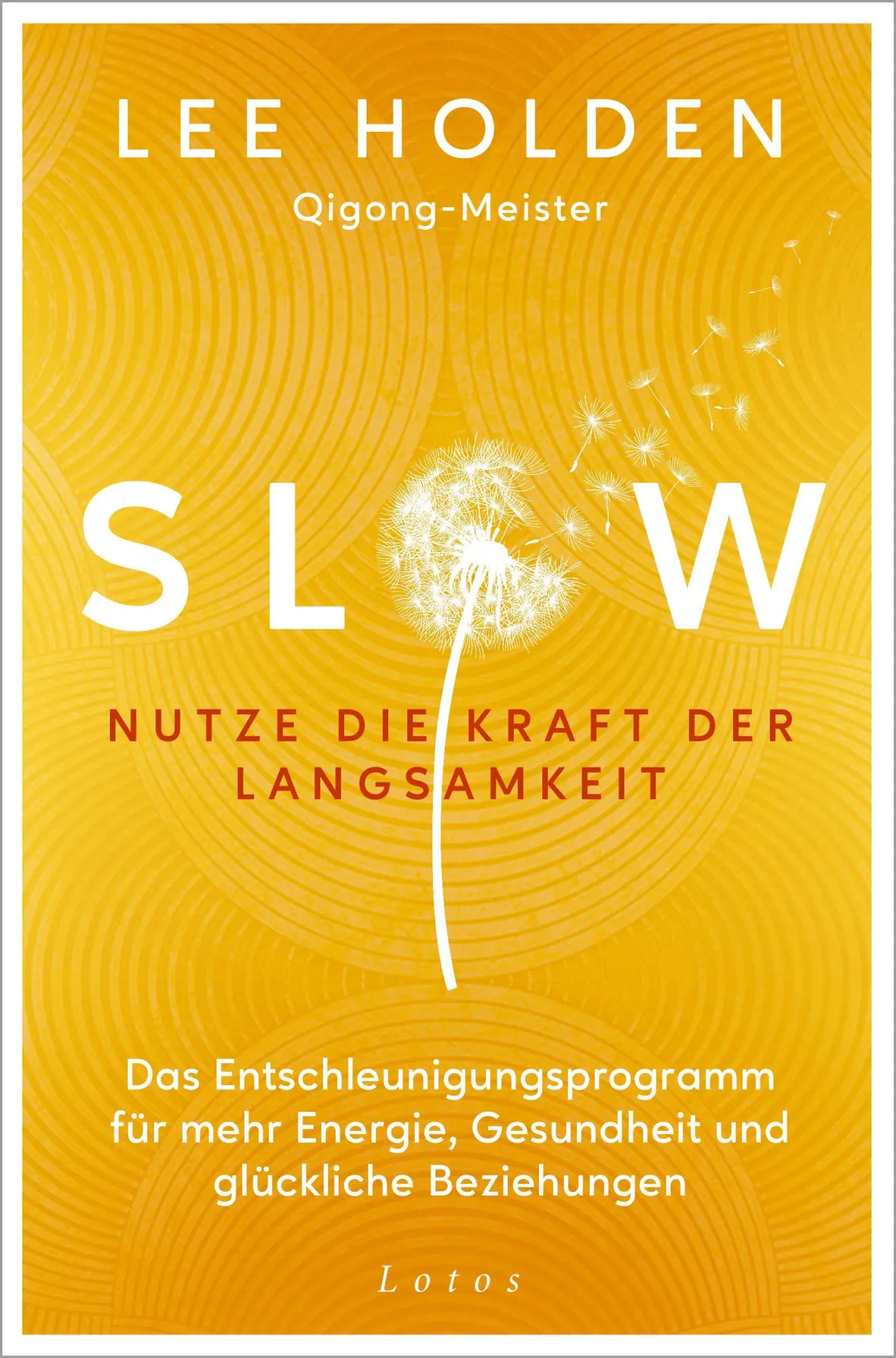 Cover: 9783778783283 | Slow. Nutze die Kraft der Langsamkeit | Lee Holden | Taschenbuch