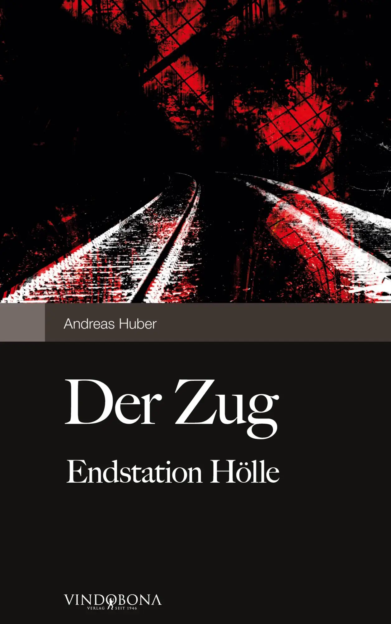 Cover: 9783850403283 | Der Zug | Endstation Hölle | Andreas Huber | Taschenbuch | 142 S.