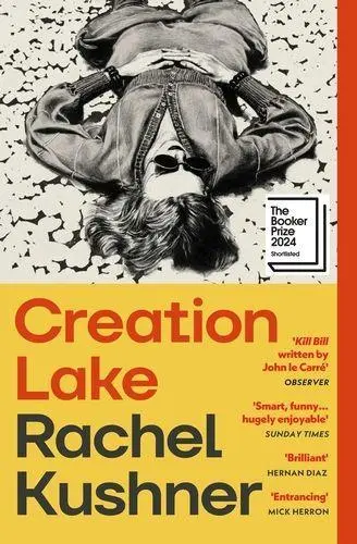 Cover: 9781529933383 | Creation Lake | From the Booker Prize-shortlisted author | Kushner