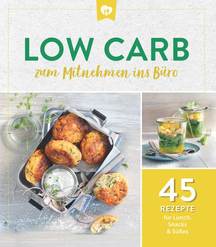 Cover: 9783625213383 | Low Carb zum Mitnehmen ins Büro | 45 Rezepte für Lunch, Snacks &amp; Süßes