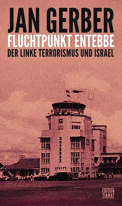Cover: 9783893203383 | Fluchtpunkt Entebbe | Der linke Terrorismus und Israel | Jan Gerber