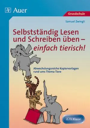 Cover: 9783403063483 | Selbstständig Lesen und Schreiben üben - einfach tierisch! | Zwingli