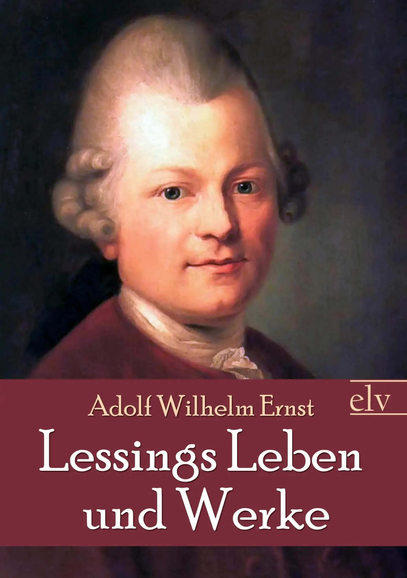 Cover: 9783862673483 | Lessings Leben und Werke | Adolf Wilhelm Ernst | Taschenbuch | 548 S.
