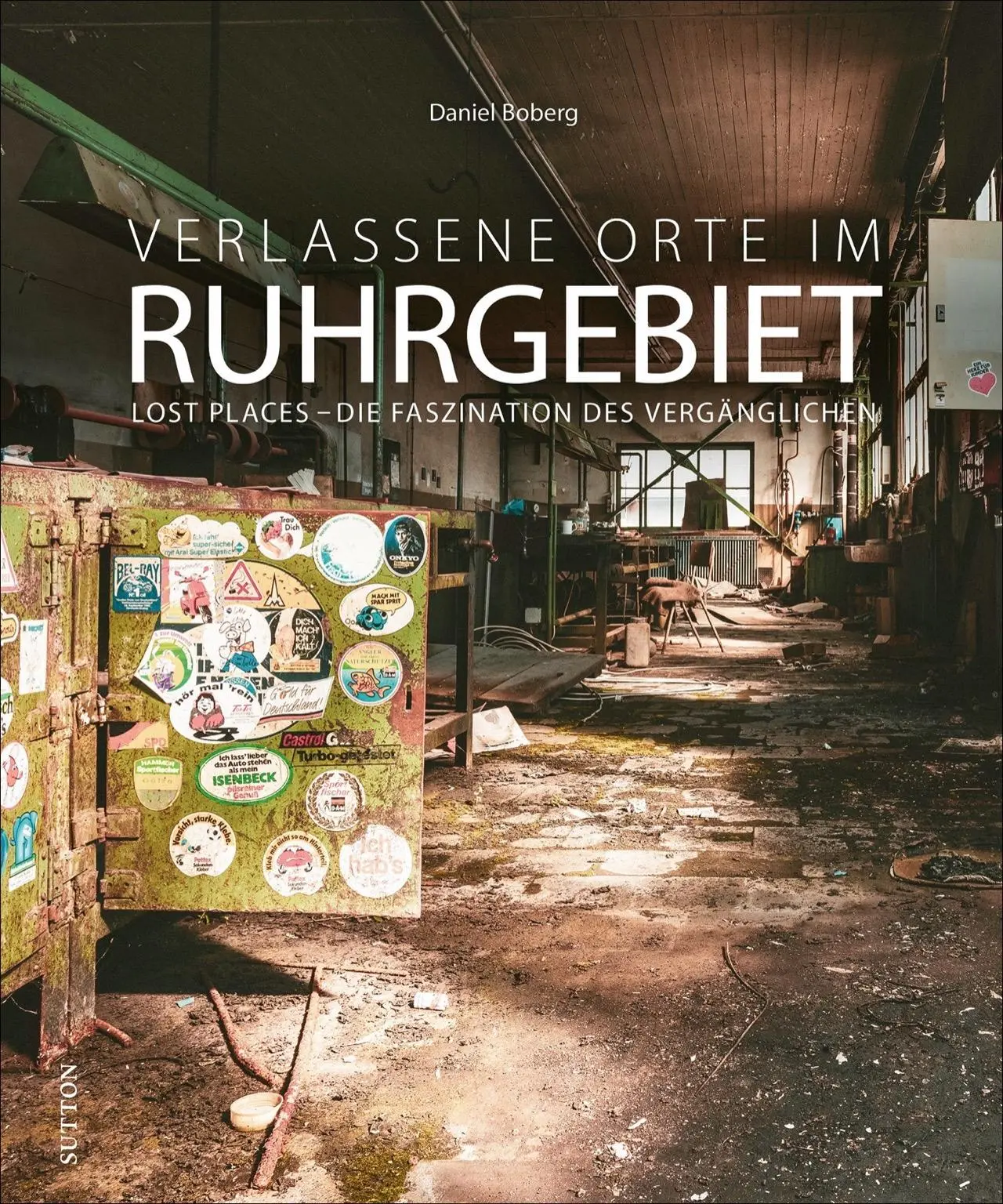 Cover: 9783963033483 | Verlassene Orte im Ruhrgebiet | Daniel Boberg | Buch | 168 S. | 2021