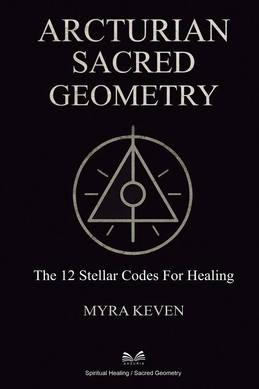 Cover: 9786598733483 | Arcturian Sacred Geometry | The 12 Stellar Codes for Healing | Keven