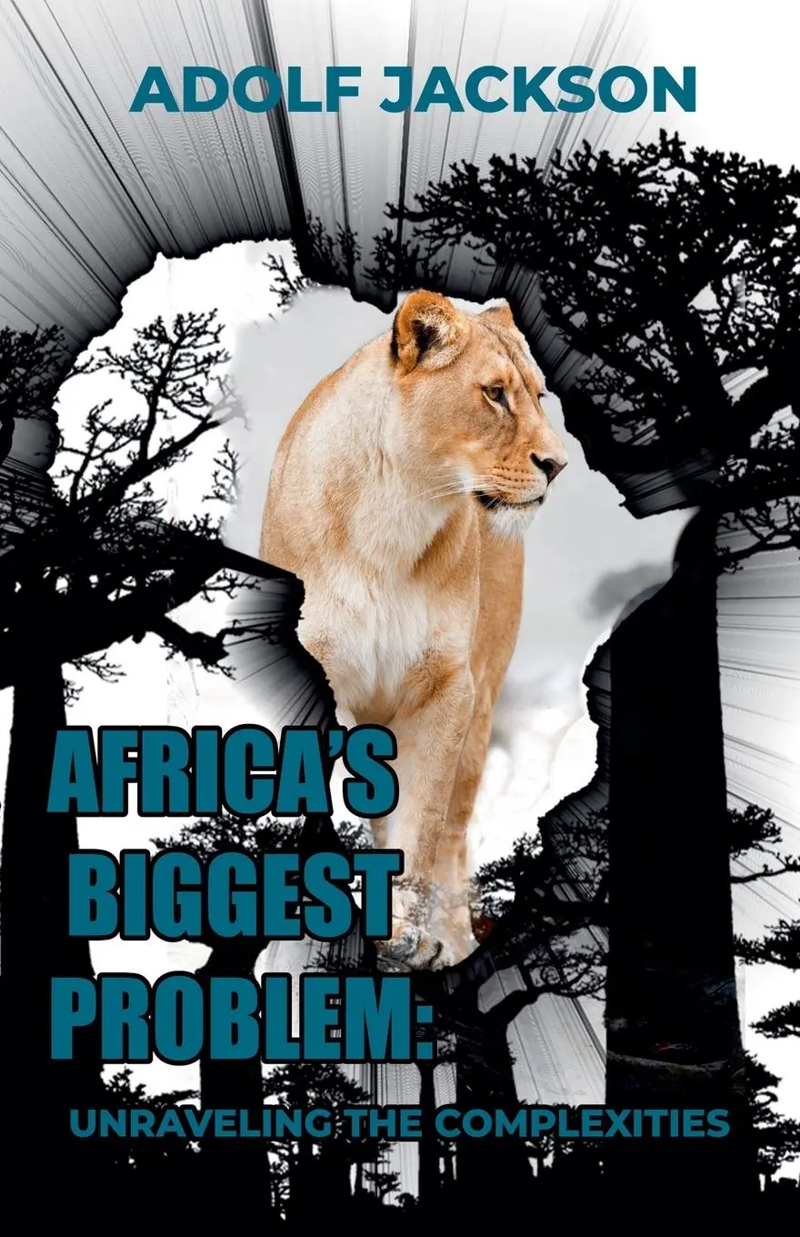 Cover: 9798230753483 | Africa's Biggest Problem | Unraveling the Complexities | Adolf Jackson