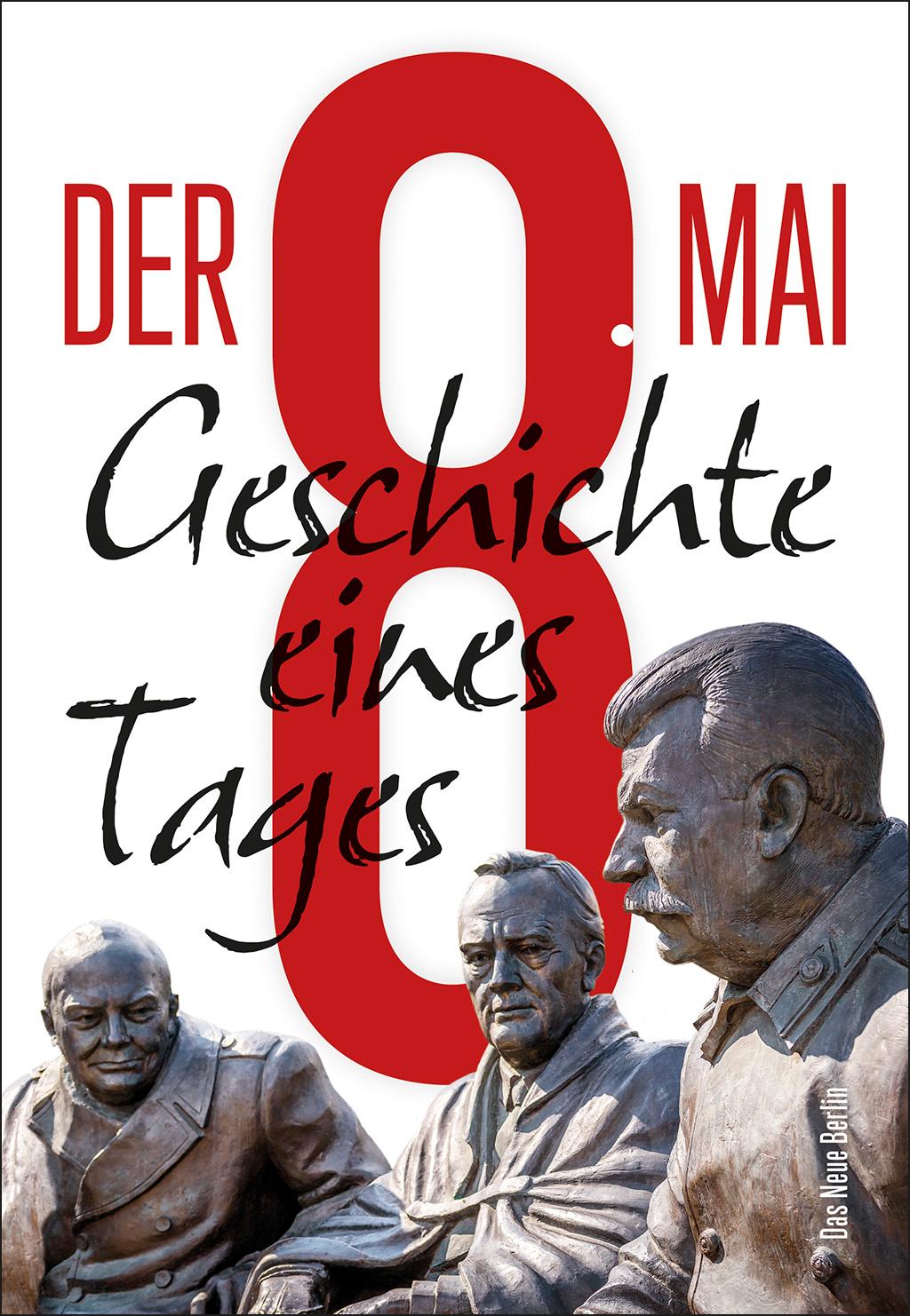 Cover: 9783360013583 | Der 8. Mai | Geschichte eines Tages | Alexander Rahr (u. a.) | Buch