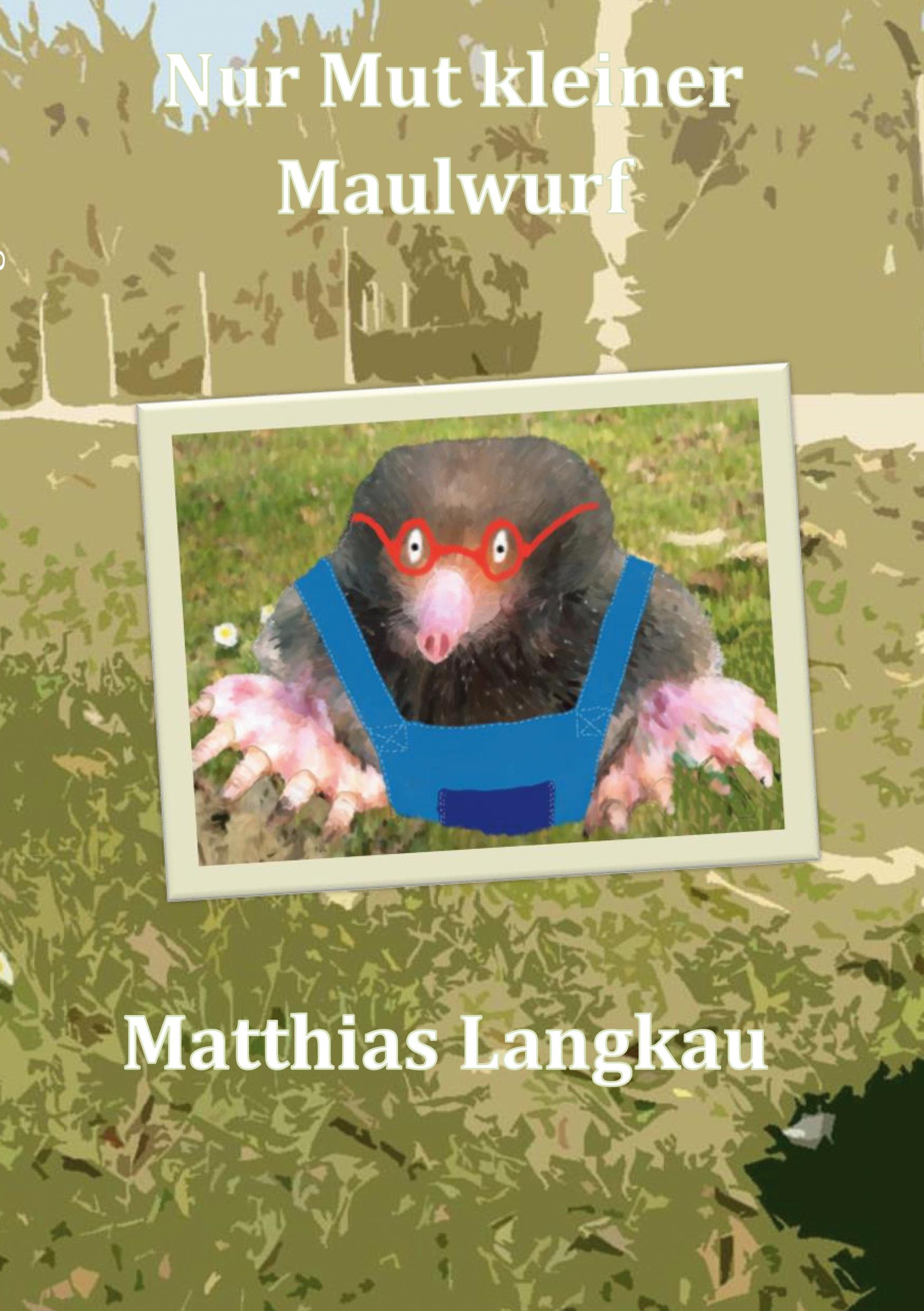 Cover: 9783734713583 | Nur Mut kleiner Maulwurf | Matthias Langkau | Buch | 96 S. | Deutsch
