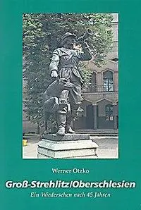 Cover: 9783899603583 | Groß-Strehlitz / Oberschlesien | Ein Wiedersehen nach 45 Jahren | Buch