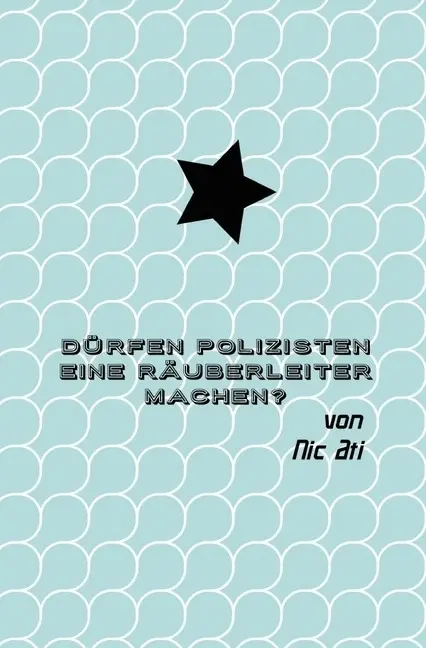 Cover: 9783745073683 | Dürfen Polizisten eine Räuberleiter machen? | Nic Ati | Taschenbuch