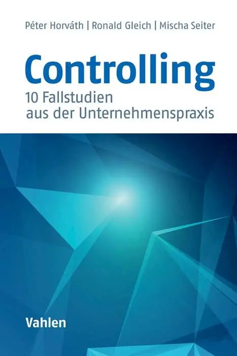 Cover: 9783800653683 | Controlling | 10 Fallstudien aus der Unternehmenspraxis | Taschenbuch