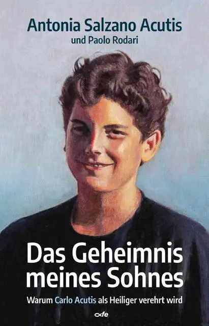 Cover: 9783863573683 | Das Geheimnis meines Sohnes | Antonia Salzano Acutis (u. a.) | Buch