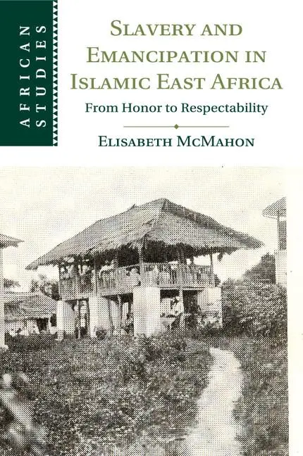 Cover: 9781107533783 | Slavery and Emancipation in Islamic East Africa | Elisabeth McMahon