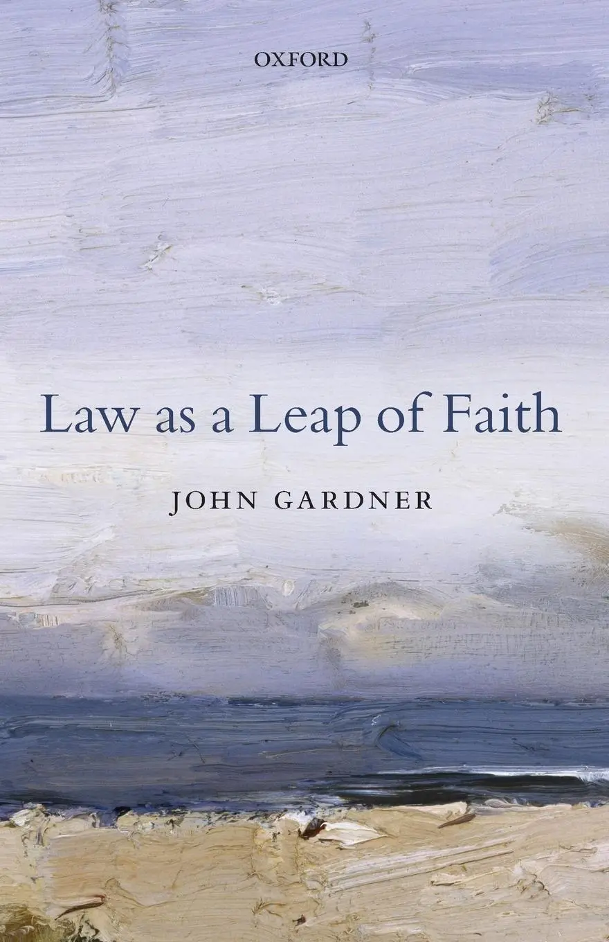Cover: 9780198713883 | Law as a Leap of Faith | Essays on Law in General | John Gardner