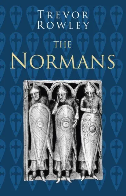 Cover: 9780750993883 | The Normans: Classic Histories Series | Trevor Rowley | Taschenbuch
