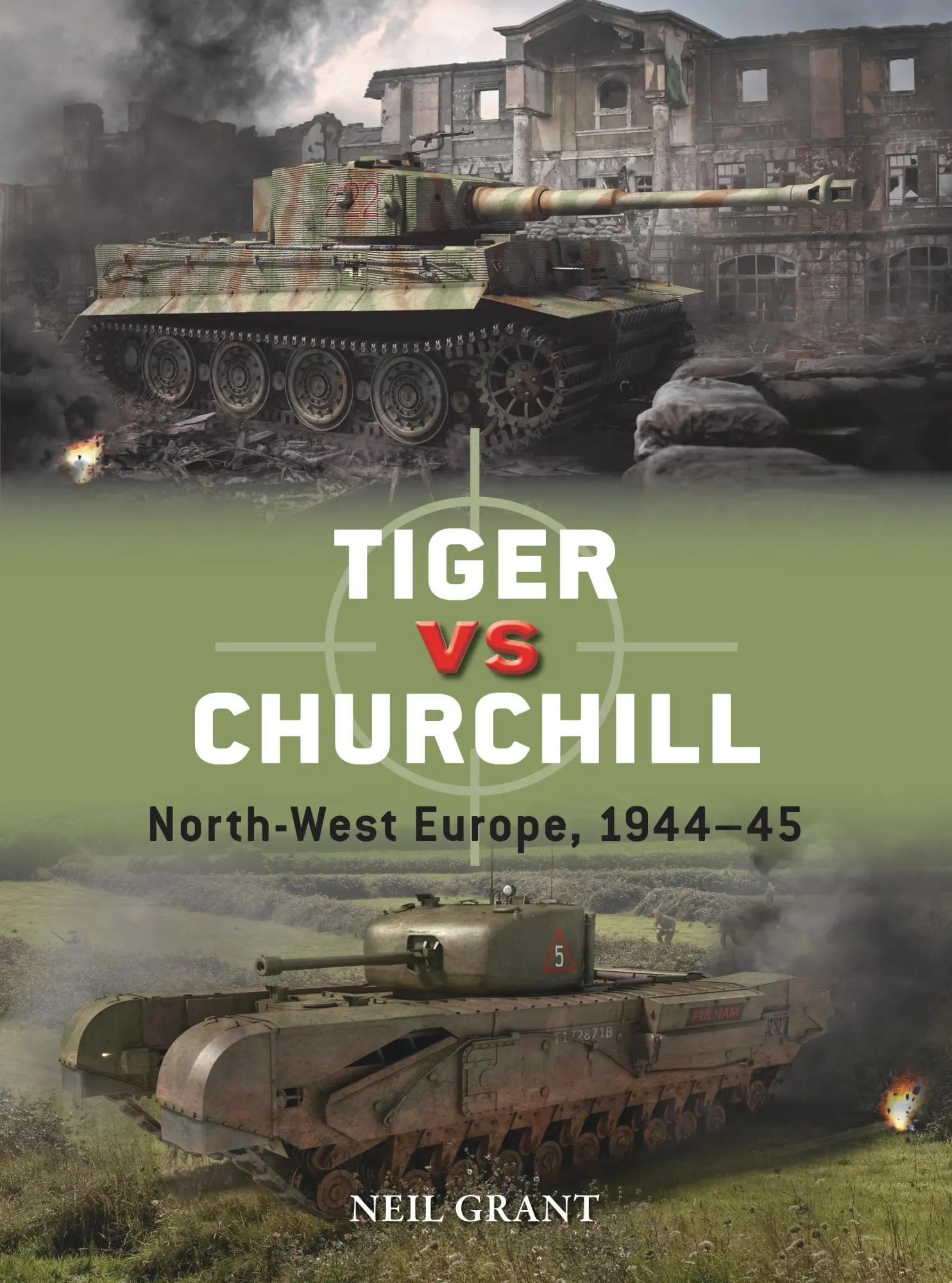 Cover: 9781472843883 | Tiger vs Churchill | North-West Europe, 1944?45 | Neil Grant | Buch