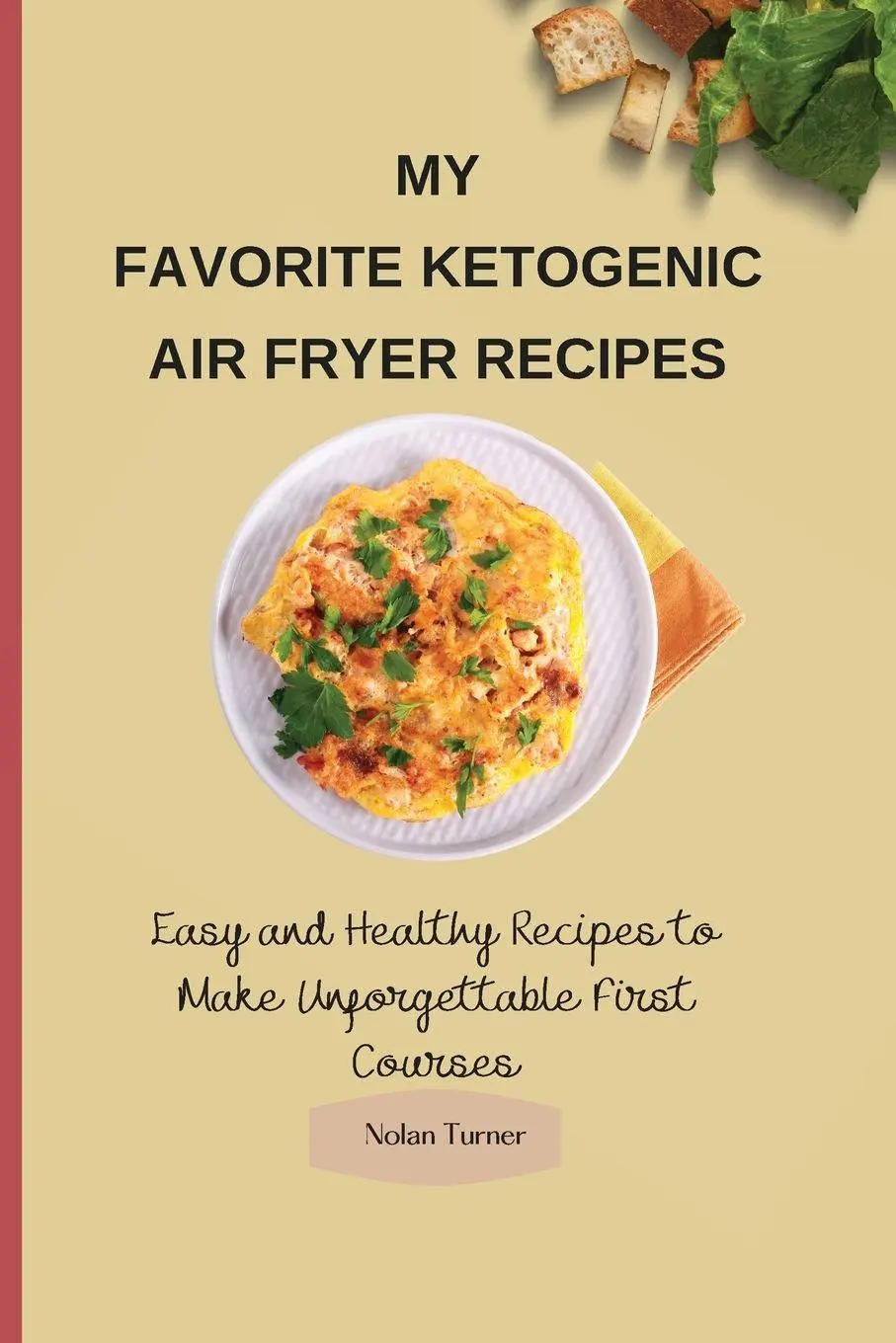 Cover: 9781803423883 | My Favorite Ketogenic Air Freyer Recipes | Nolan Turner | Taschenbuch