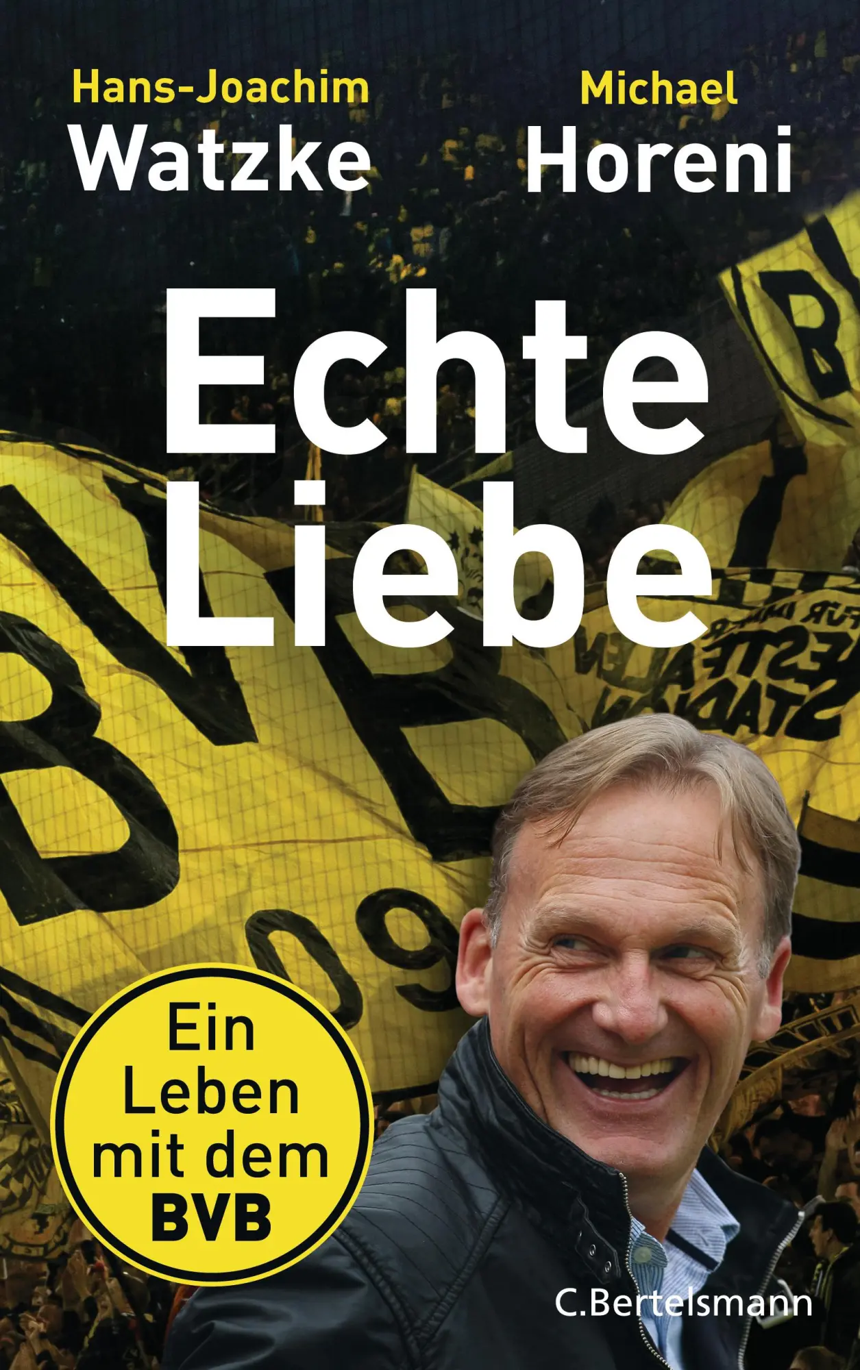 Cover: 9783570103883 | Echte Liebe | Ein Leben mit dem BVB | Hans-Joachim Watzke (u. a.)