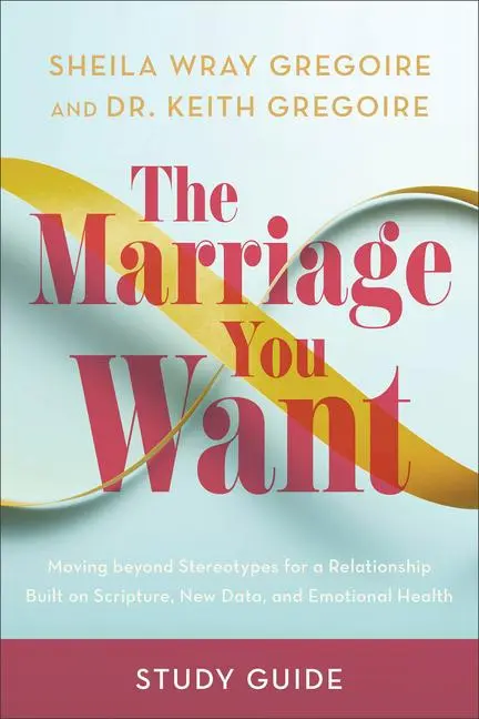 Cover: 9781540903983 | The Marriage You Want Study Guide | Sheila Wray Gregoire (u. a.)