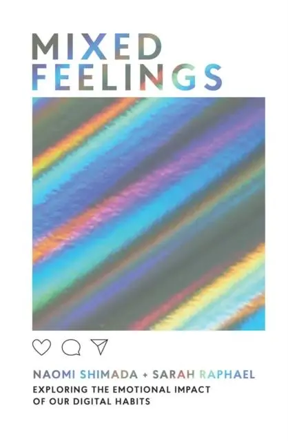Cover: 9781787133983 | Mixed Feelings | Exploring the Emotional Impact of Our Digital Habits
