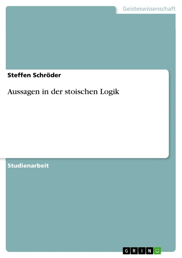 Cover: 9783640483983 | Aussagen in der stoischen Logik | Steffen Schröder | Taschenbuch