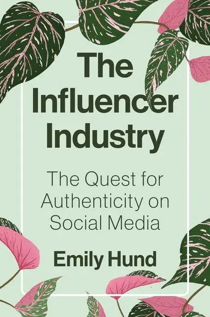 Cover: 9780691234083 | The Influencer Industry | The Quest for Authenticity on Social Media
