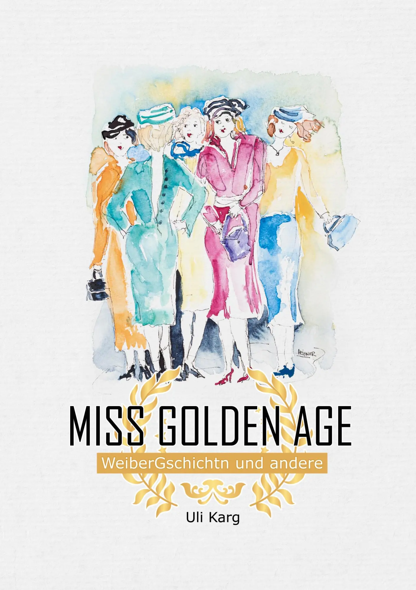 Cover: 9783695134083 | Miss Golden Age | WeiberGschichtn und andere | Uli Karg | Taschenbuch