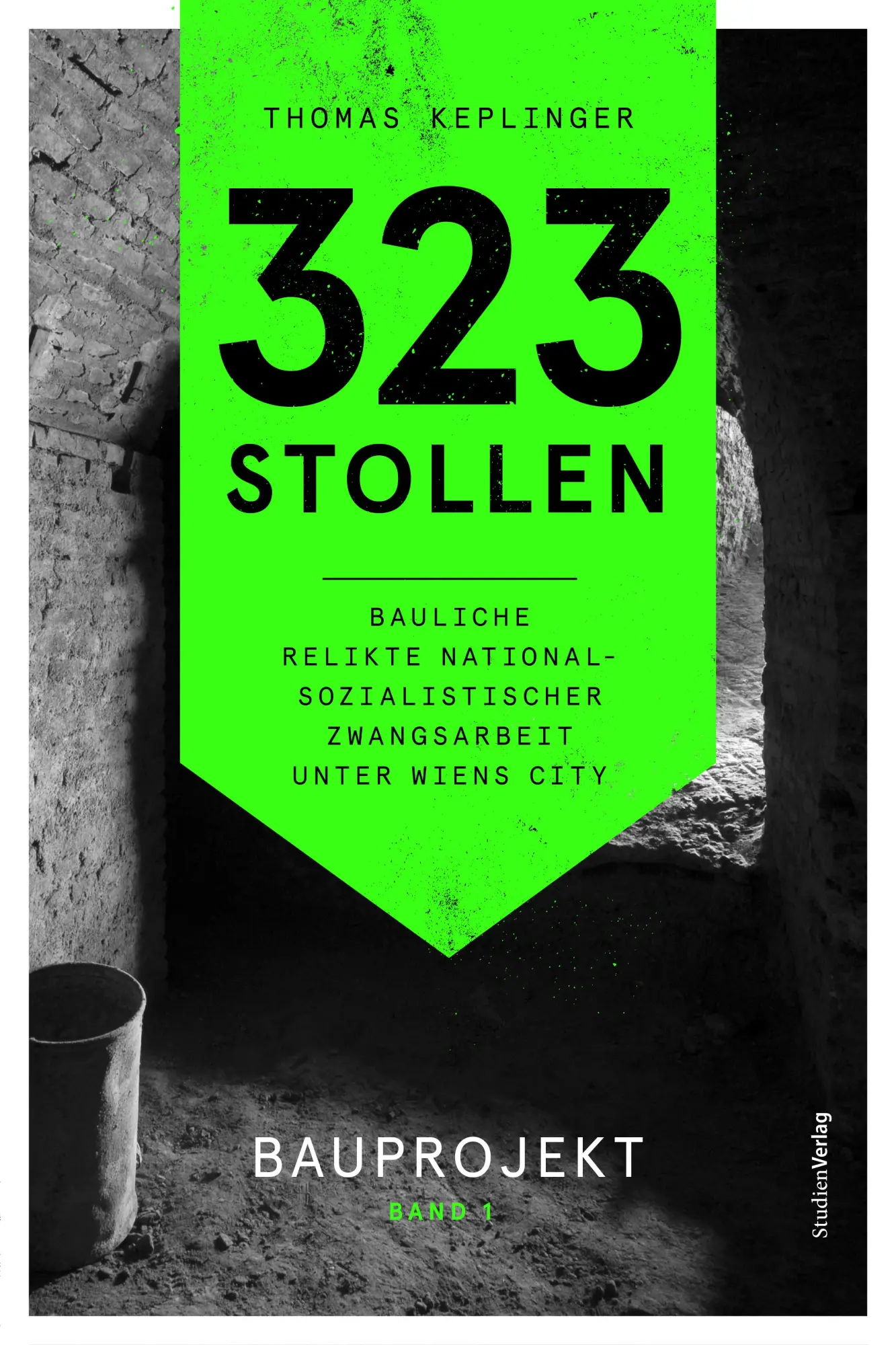 Cover: 9783706564083 | 323 Stollen. Bauliche Relikte nationalsozialistischer Zwangsarbeit...