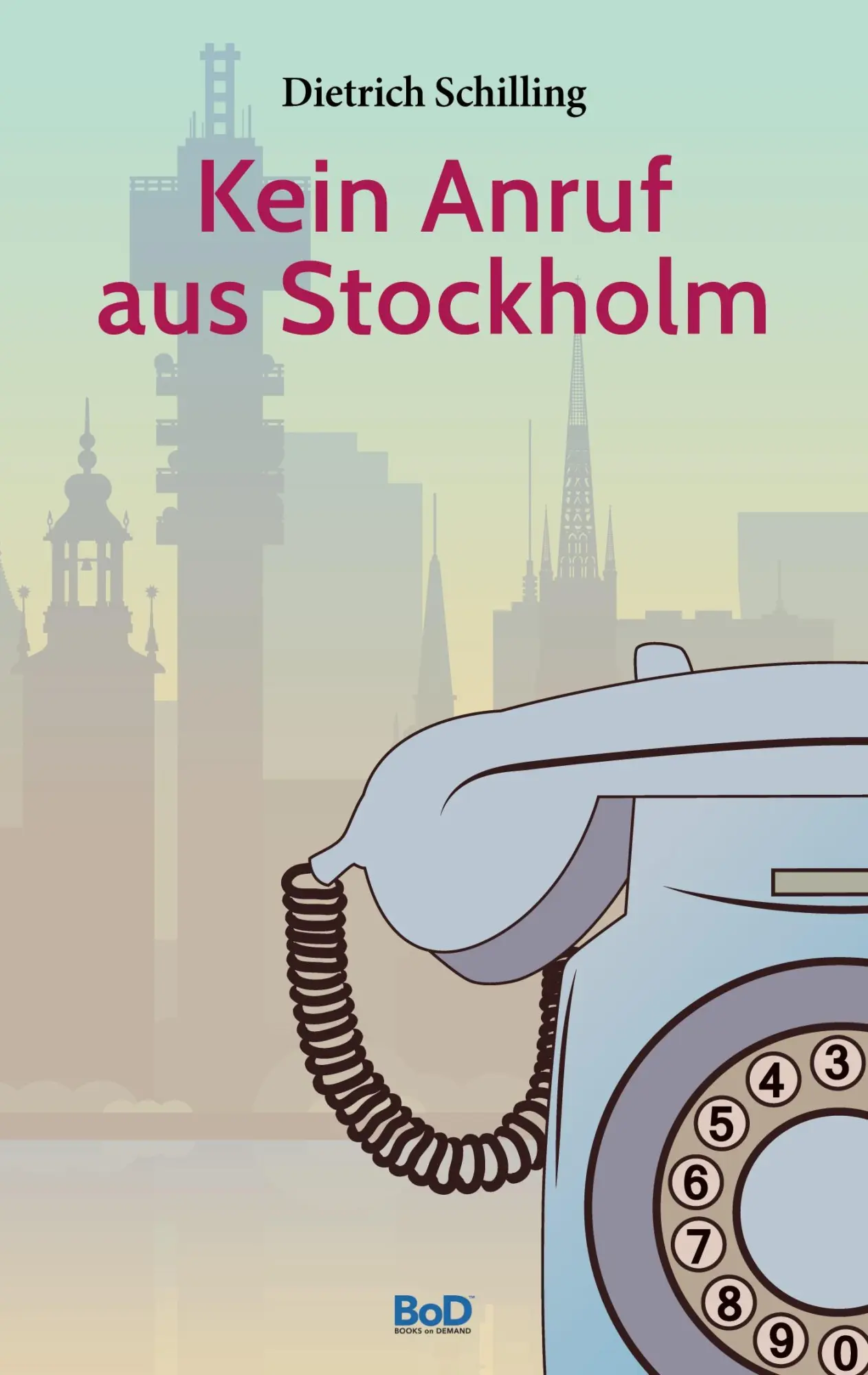 Cover: 9783759724083 | Kein Anruf aus Stockholm | Dietrich Schilling | Taschenbuch | 206 S.