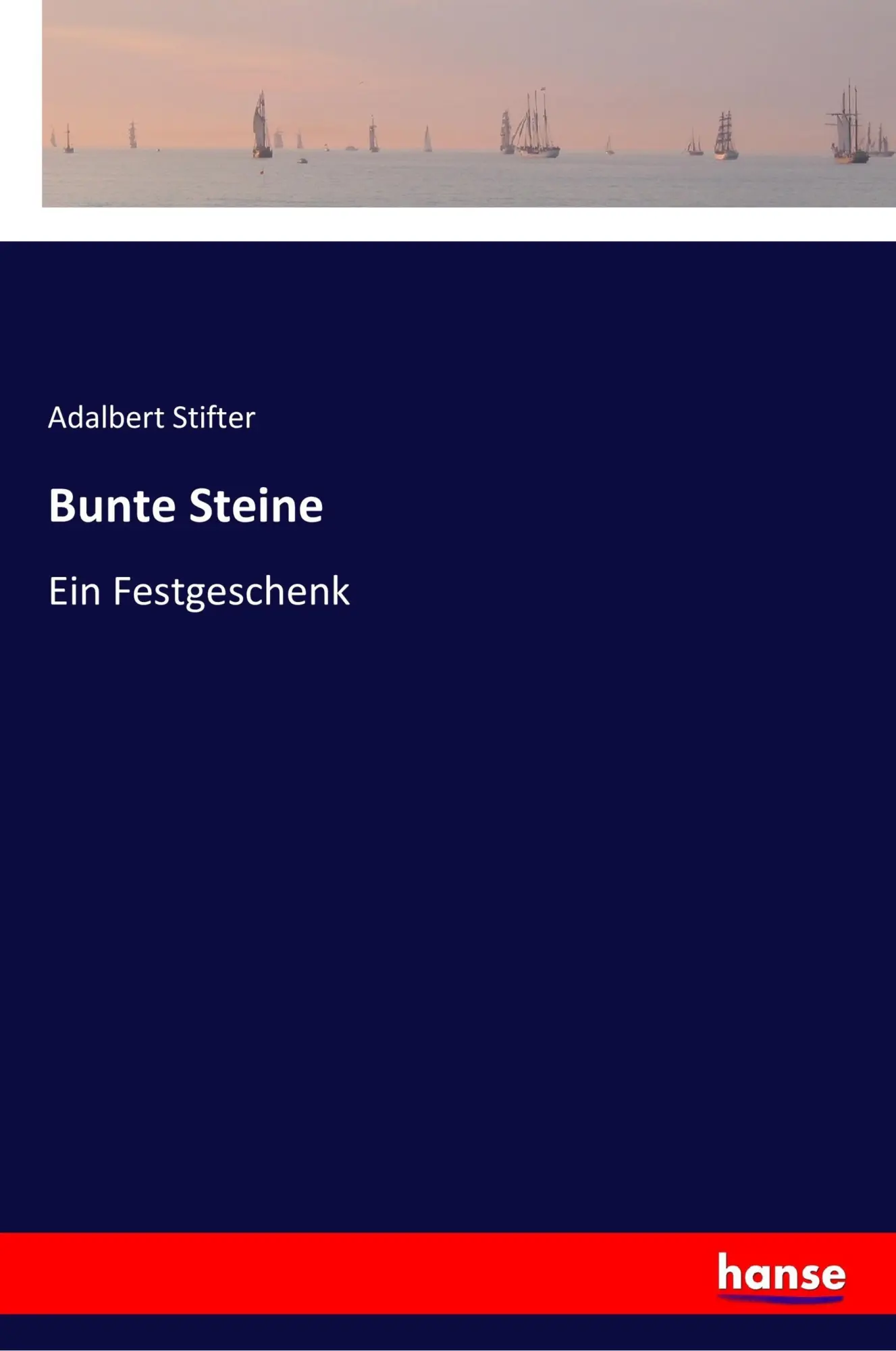 Cover: 9783337354183 | Bunte Steine | Ein Festgeschenk | Adalbert Stifter | Taschenbuch