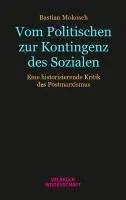 Cover: 9783958324183 | Vom Politischen zur Kontingenz des Sozialen | Bastian Mokosch | Buch