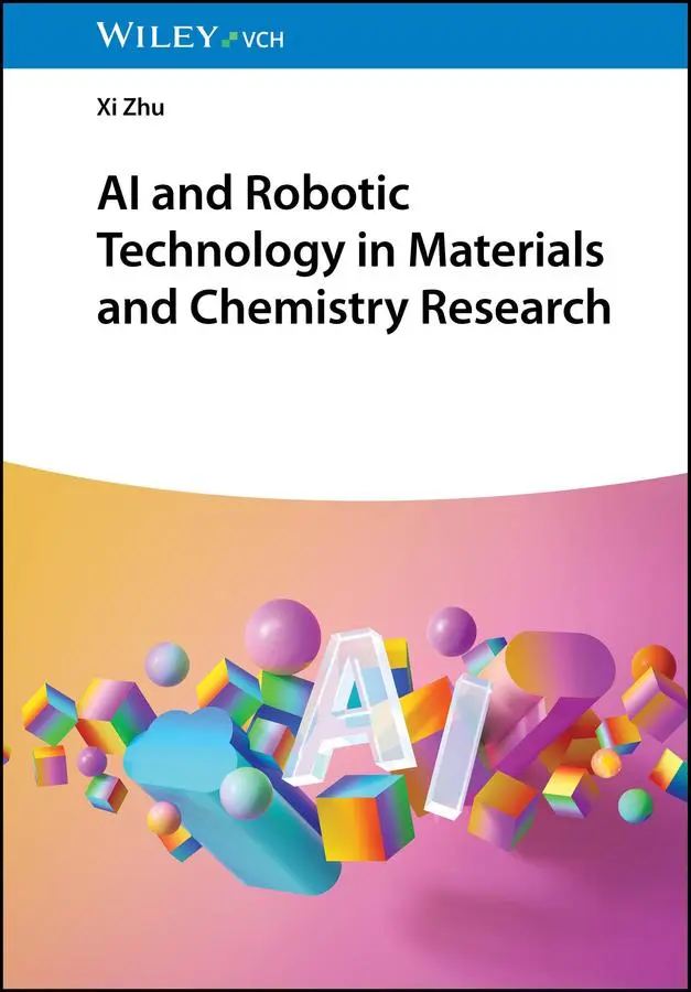 Cover: 9783527354283 | AI and Robotic Technology in Materials and Chemistry Research | Xi Zhu