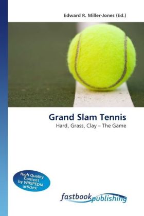 Grand Slam Tennis | Hard, Grass, Clay The Game | Edward R. Miller-Jones | Taschenbuch | Englisch | FastBook Publishing | EAN 9786130104283 - Miller-Jones, Edward R.