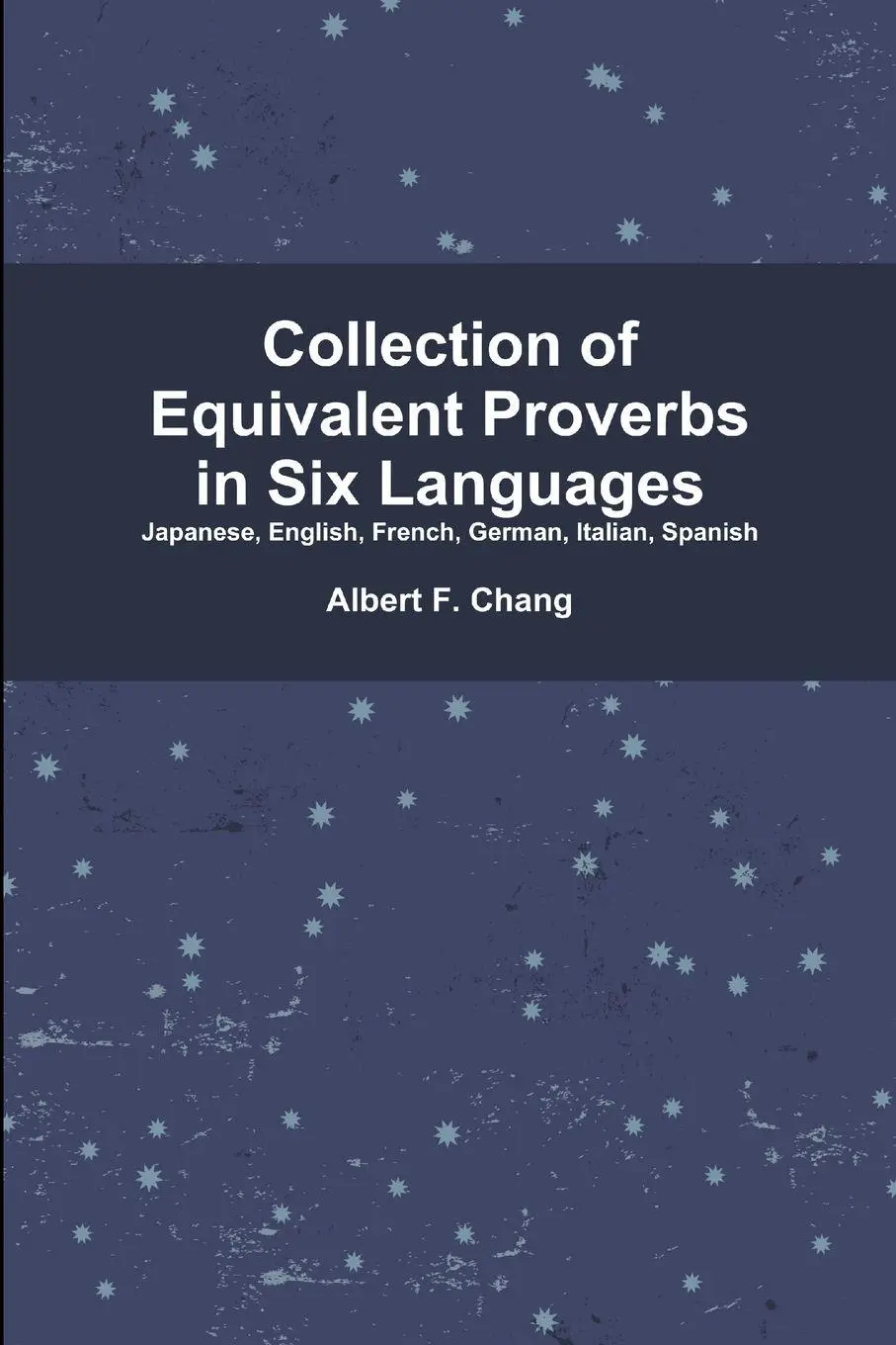 Cover: 9781387104383 | Collection of Equivalent Proverbs in Six Languages | Albert Chang