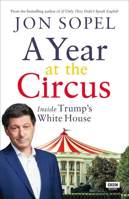 Cover: 9781785944383 | A Year at the Circus | Inside Trump's White House | Jon Sopel | Buch