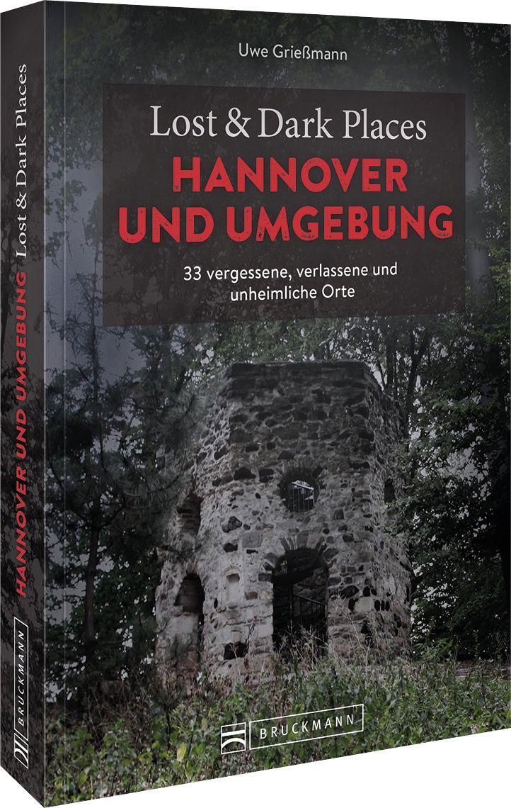 Cover: 9783734324383 | Lost &amp; Dark Places Hannover und Umgebung | Uwe Grießmann | Taschenbuch