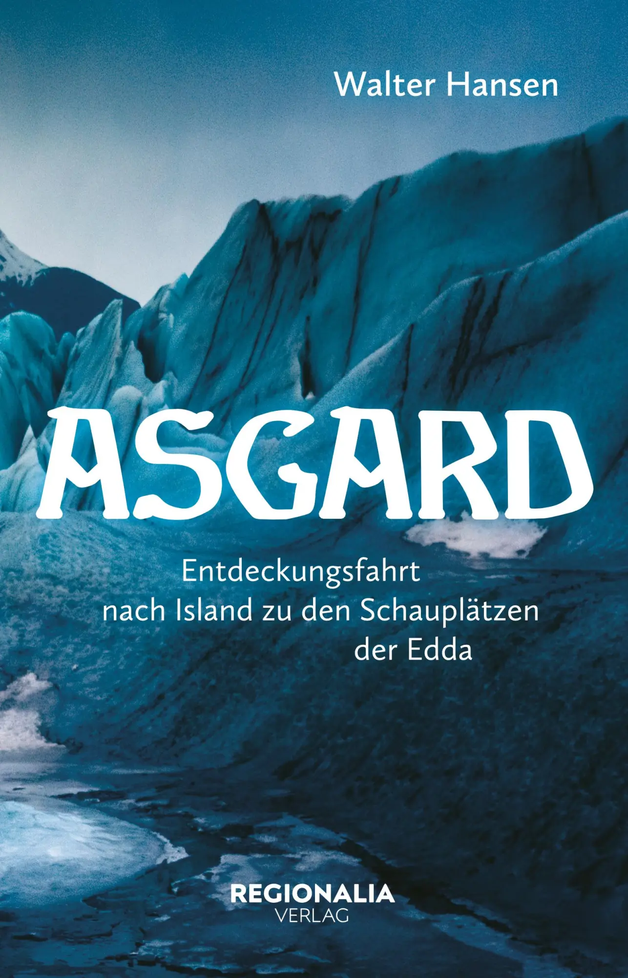 Cover: 9783955404383 | Asgard - Eine Reise in die Götterwelt der Germanen | Walter Hansen
