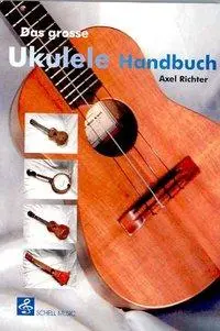 Cover: 9783940474483 | Das Grosse Ukulele Handbuch | Axel Richter | Taschenbuch | Buch | 2008