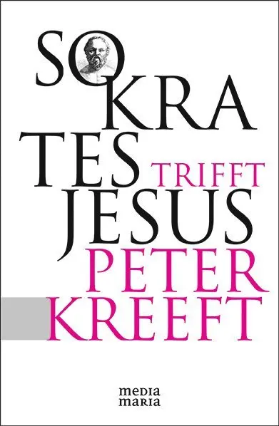 Cover: 9783981444483 | Sokrates trifft Jesus | Gebete | Peter Kreeft | Taschenbuch | 240 S.