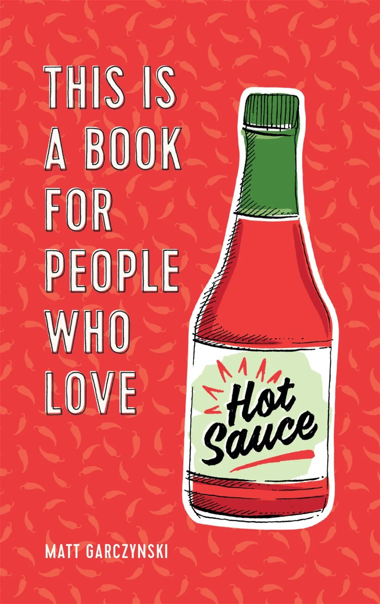 Cover: 9781409194583 | This Is a Book for People Who Love Hot Sauce | Matt Garczynski | Buch