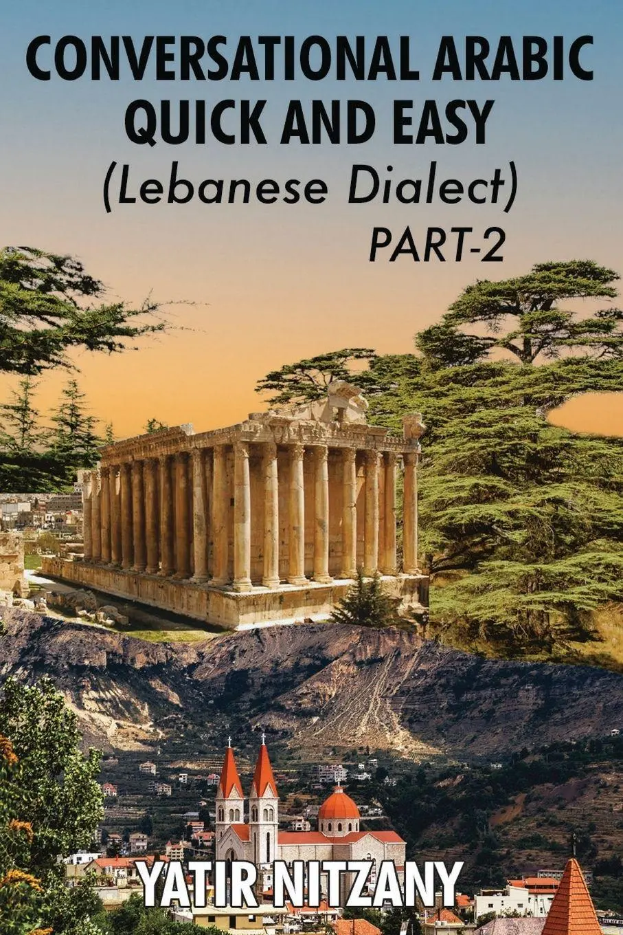 Cover: 9781951244583 | Conversational Arabic Quick and Easy - Lebanese Dialect - PART 2