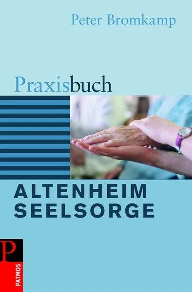 Cover: 9783491764583 | Praxisbuch Altenheimseelsorge | Peter Bromkamp | Taschenbuch | 237 S.