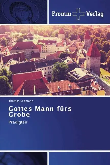 Cover: 9783841604583 | Gottes Mann fürs Grobe | Predigten | Thomas Seltmann | Taschenbuch