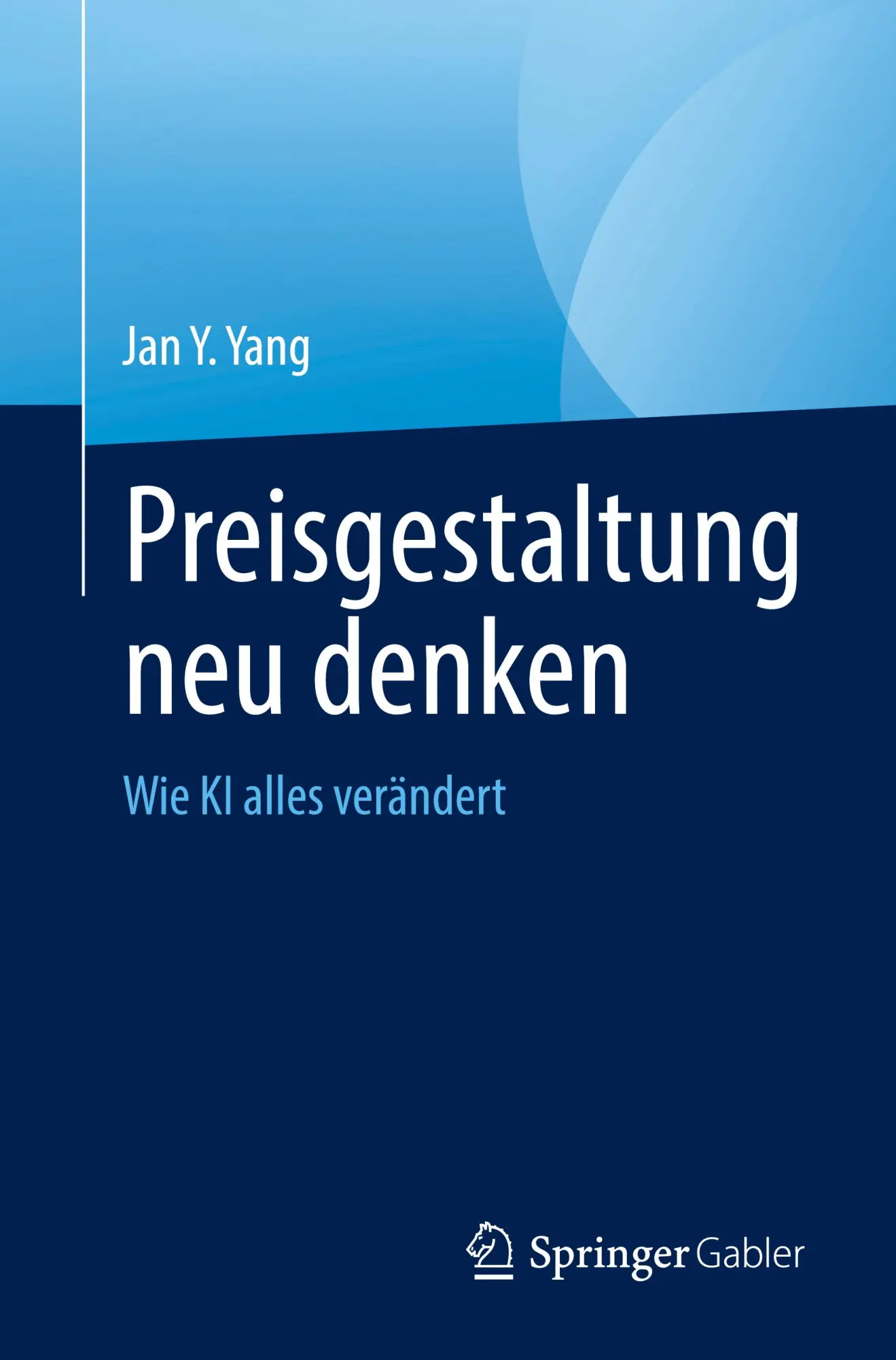 Cover: 9783032074683 | Preisgestaltung neu denken | Wie KI alles verändert | Jan Y. Yang | xi