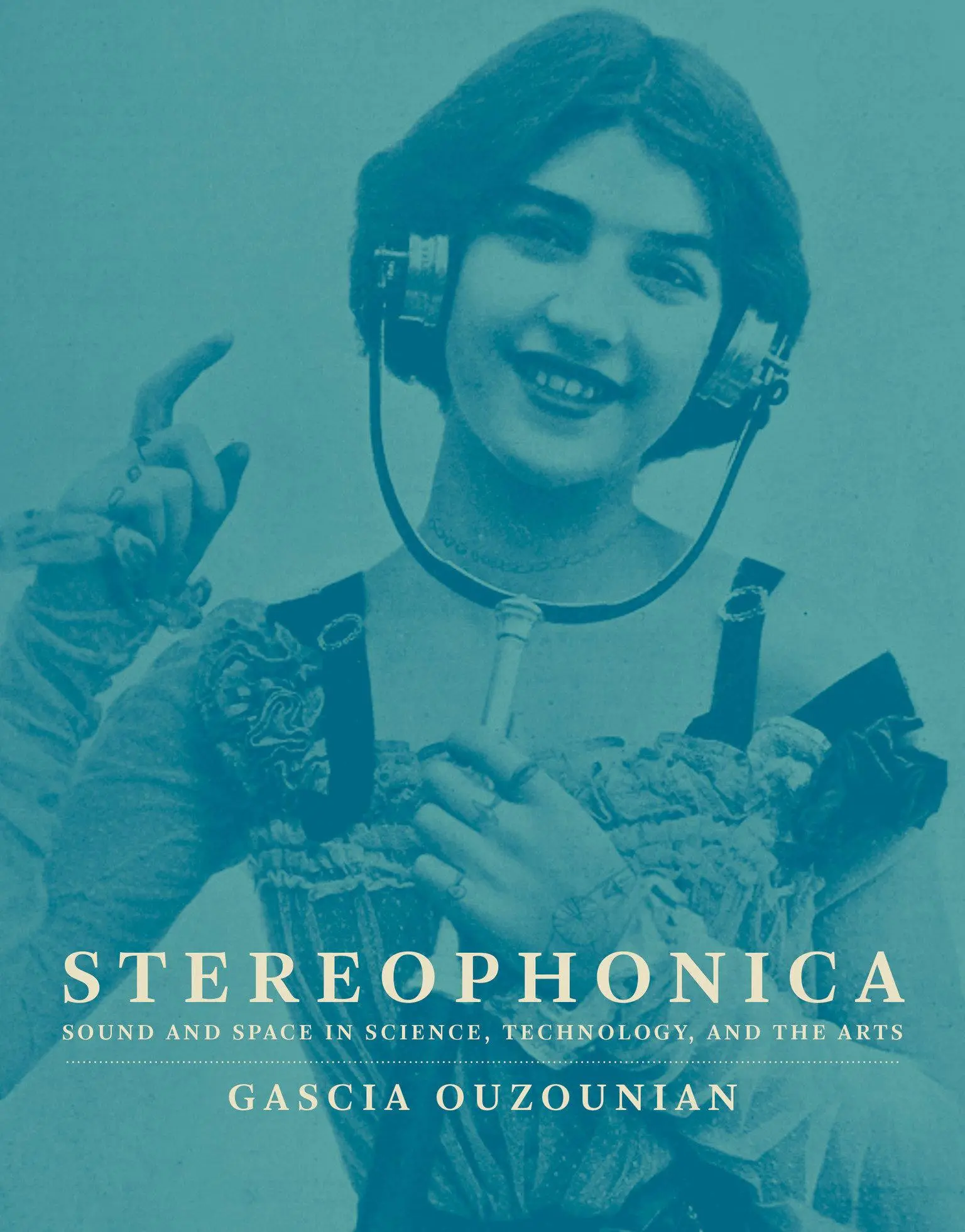 Cover: 9780262044783 | Stereophonica | Sound and Space in Science, Technology, and the Arts