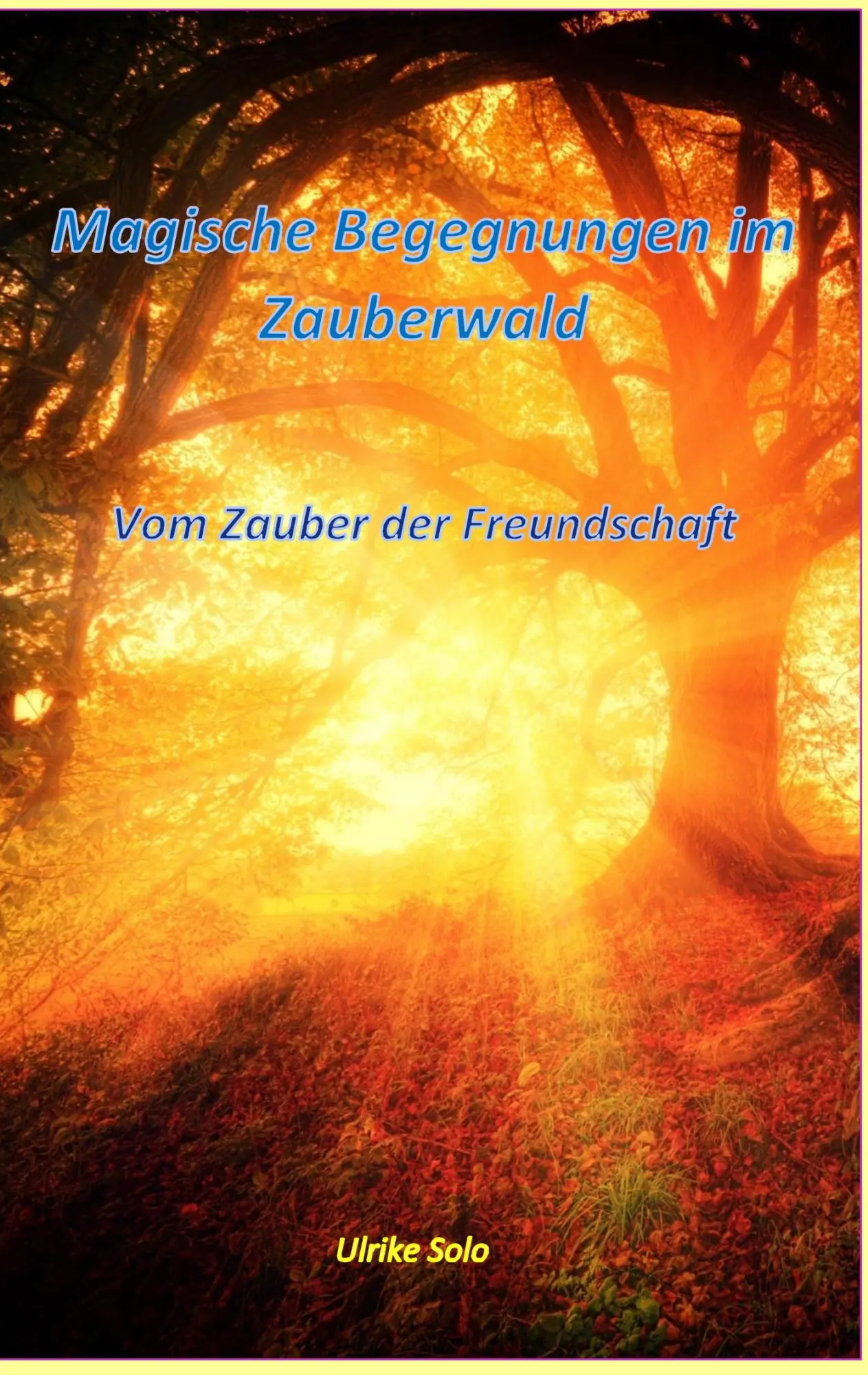 Magische Begegnungen im Zauberwald: Vom Zauber der Freundschaft