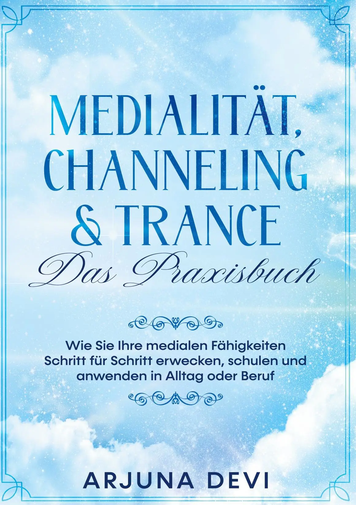 Cover: 9783755794783 | Medialität, Channeling &amp; Trance - Das Praxisbuch: Wie Sie Ihre...